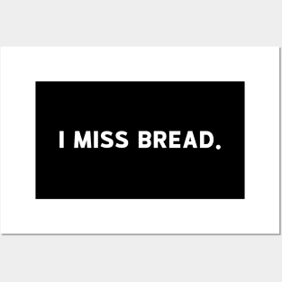 I Miss Bread - Gluten Free Gift Posters and Art